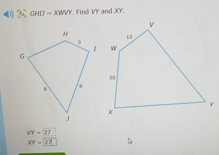 GHIJsim XWVY Find VY and XY.
VY=27
XY=27