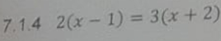 2(x-1)=3(x+2)