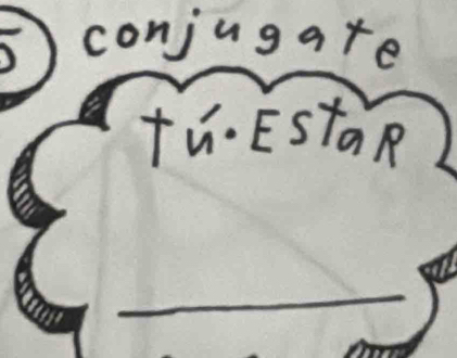 conjugare 
tú.ESTaR 
_