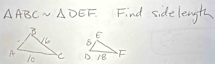 △ ABCsim △ DEF. Find side length