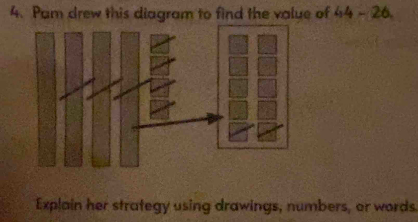 Pam drew this diagram to find the value of 44-26. 
Explain her strategy using drawings, numbers, or words.