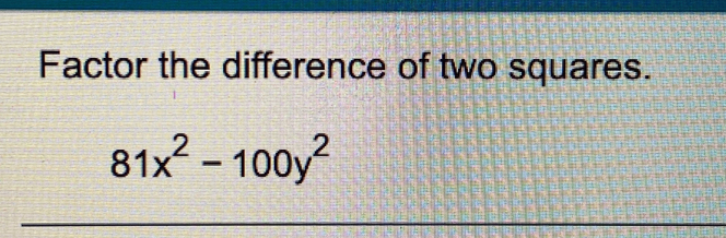 Factor the difference of two squares.
81x^2-100y^2