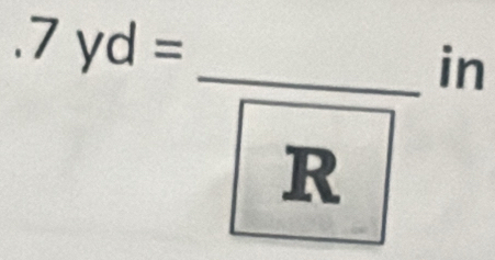 7yd=
_in
R