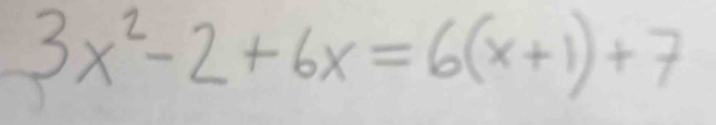 3x^2-2+6x=6(x+1)+7