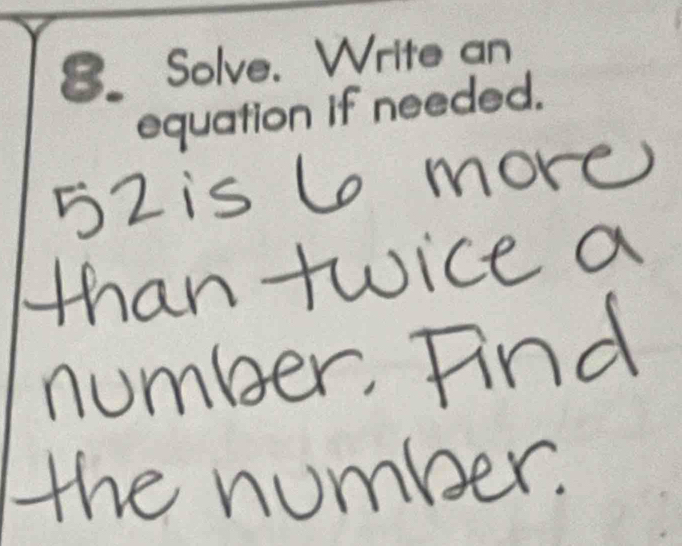 Solve. Write an 
equation if needed.