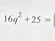 16q^2+25=