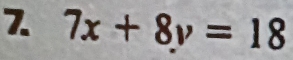 7x+8y=18