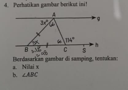 Perhatikan gambar berikut ini!
Berdasarkan gambar di samping, tentukan:
a. Nilai x
b. ∠ ABC