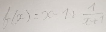 f(x)=x-1+ 1/x+1 