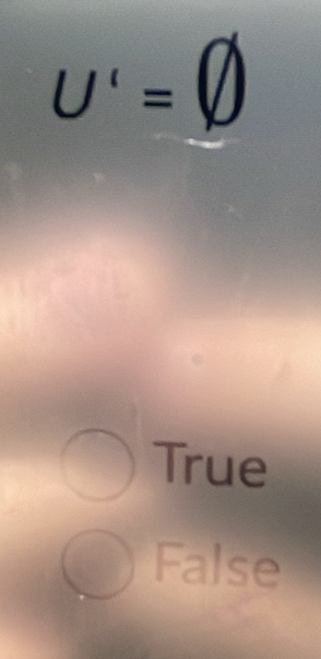 U'=0
True
False