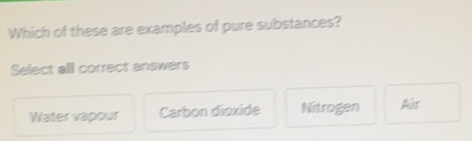Gelöst:Which of these are examples of pure substances? Select all ...