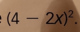 (4-2x)^2.