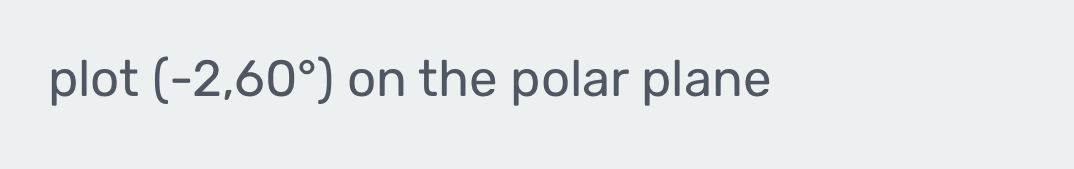 plot (-2,60°) on the polar plane