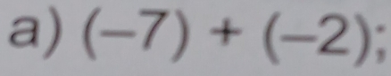 (-7)+(-2)