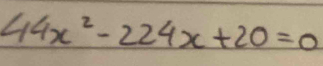 44x^2-224x+20=0