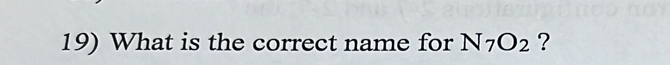 What is the correct name for N_7O_2 ?