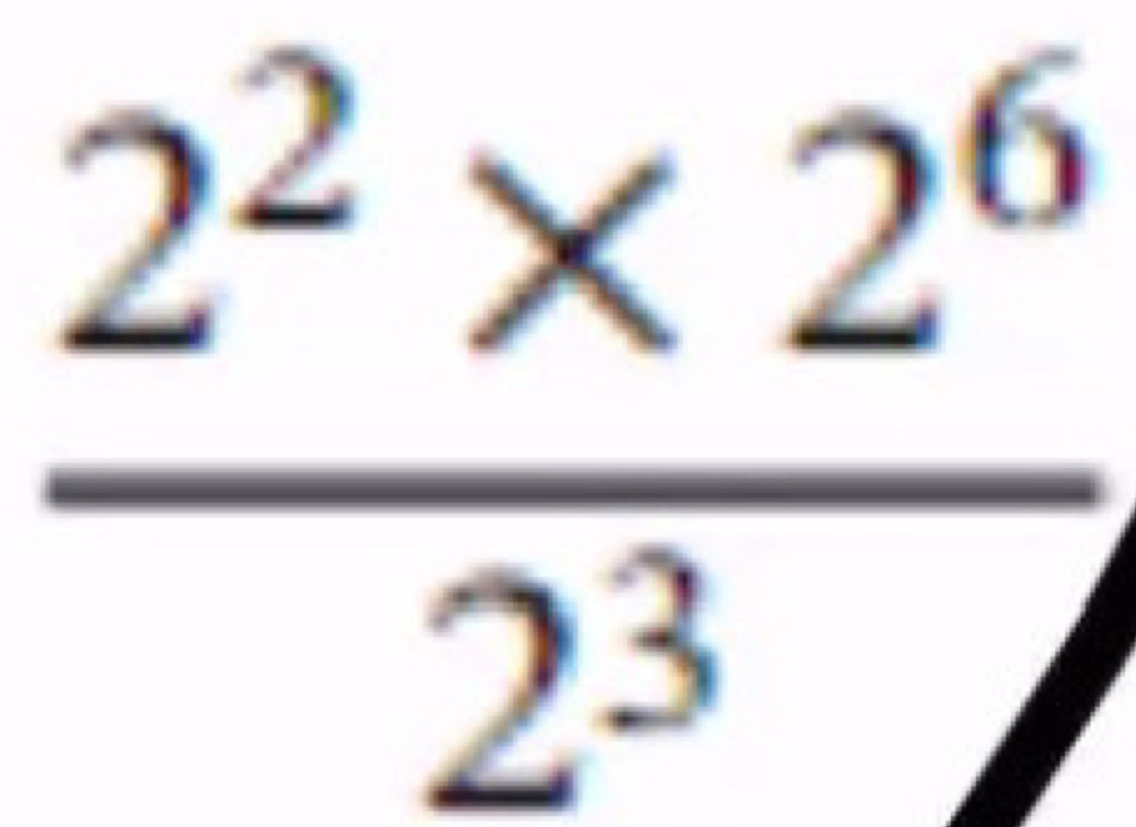  (2^2* 2^6)/2^3 