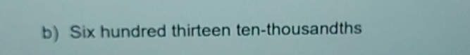 Six hundred thirteen ten-thousandths