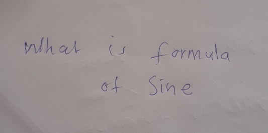 What is formula 
of Sine