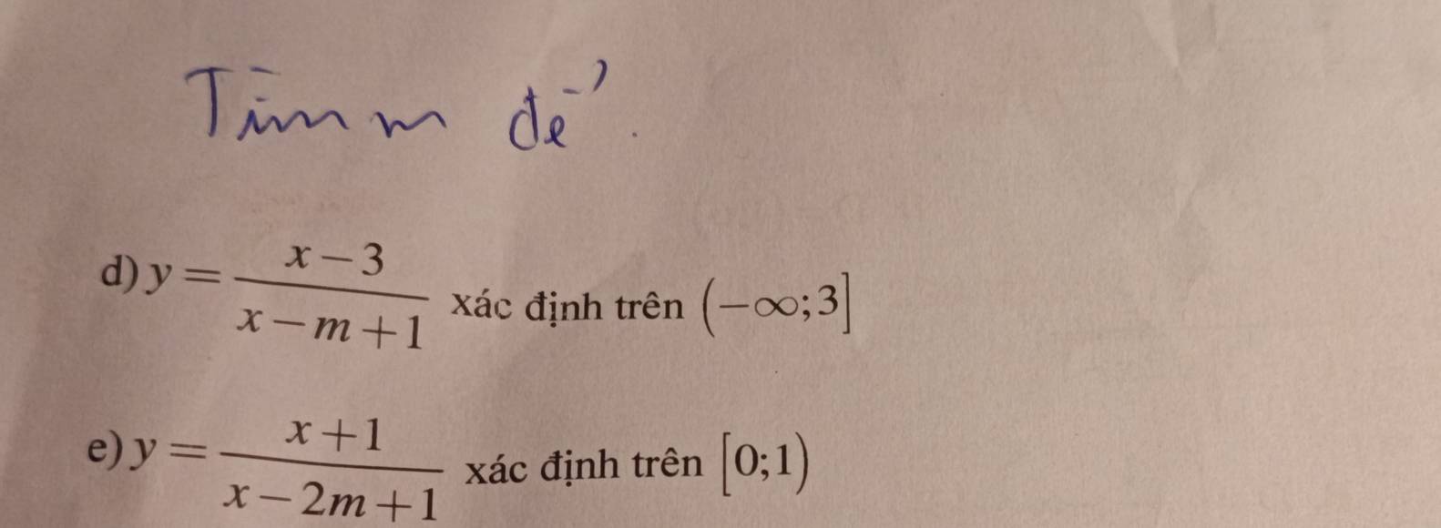 y= (x-3)/x-m+1  xác định trên (-∈fty ;3]
e) y= (x+1)/x-2m+1  xác định trên [0;1)