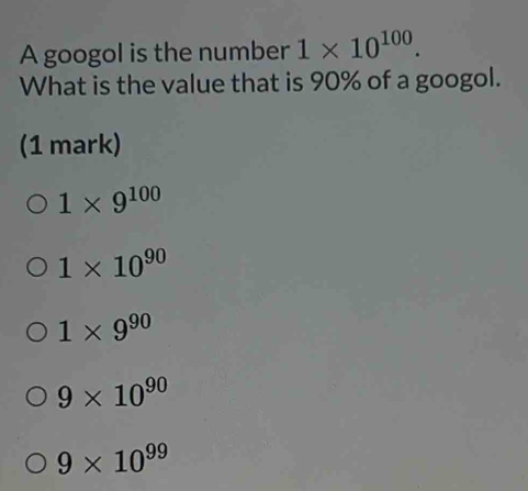 Solved: A googol is the number 1* 10^(100). What is the value that is ...