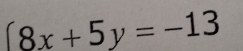 (8x+5y=-13