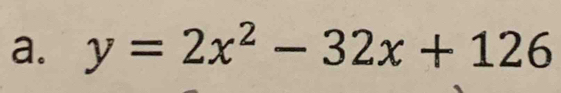 y=2x^2-32x+126