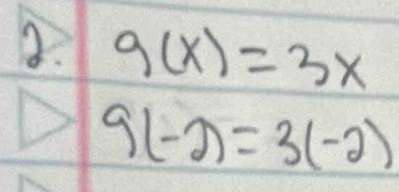 g(x)=3x
9(-2)=3(-2)