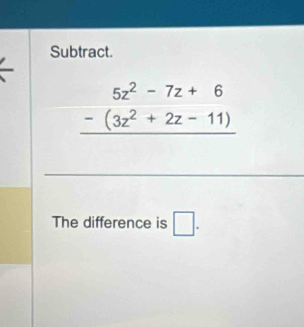 Subtract.
The difference is □ .