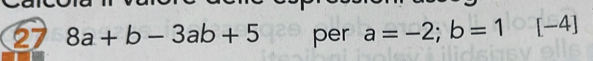 27 8a+b-3ab+5 per a=-2;b=1 [-4]