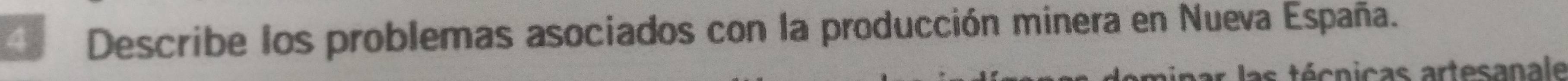 Describe los problemas asociados con la producción minera en Nueva España. 
s tcnicas artesanale