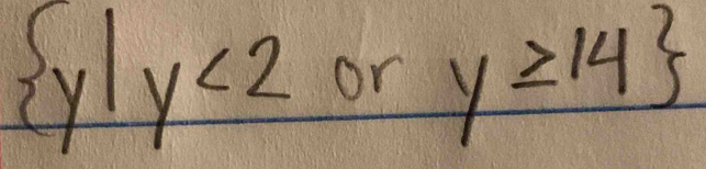  y|y<2</tex> or y≥slant 14