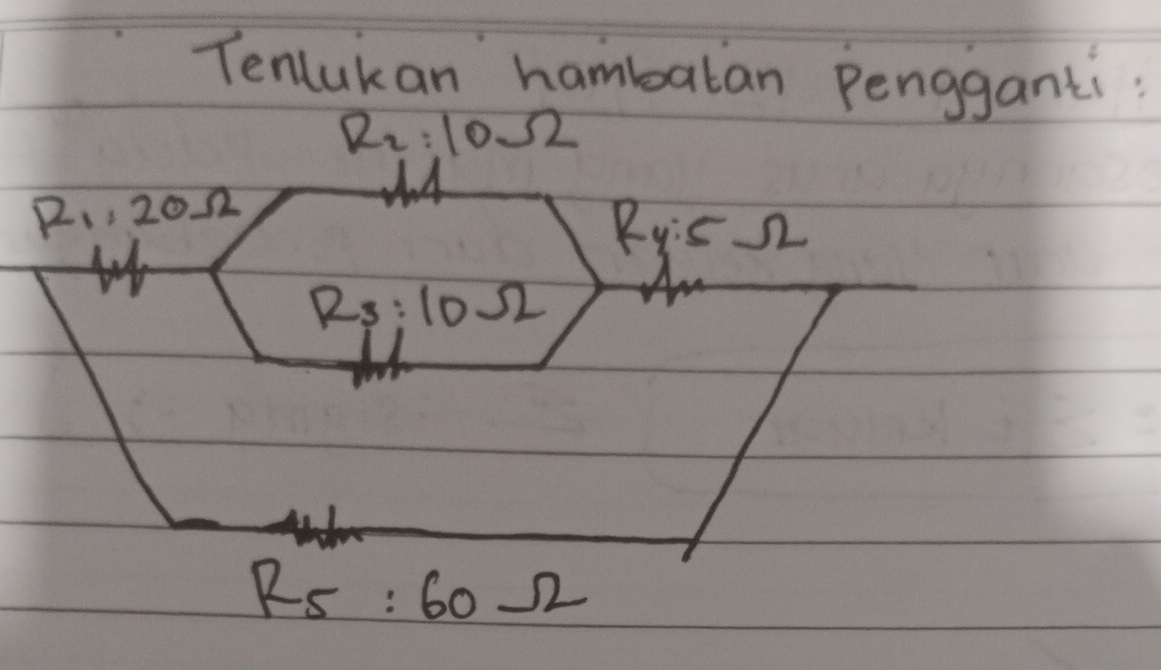 Tenlukan hambaran Pengganti.
R_2=10Omega
L4
R_1,20Omega
R_y:5Omega
u>
R_3:10Omega
RS : 60Omega