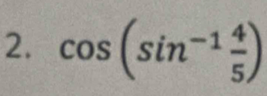 cos (sin^(-1) 4/5 )