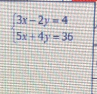 3x-2y=4
5x+4y=36