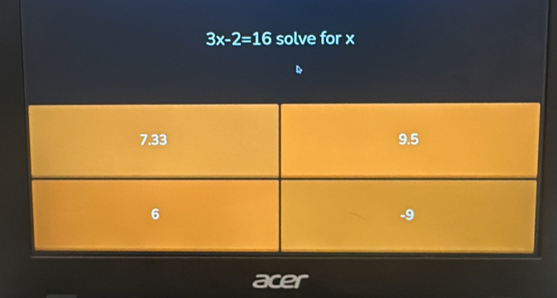 3x-2=16 solve for x
acer