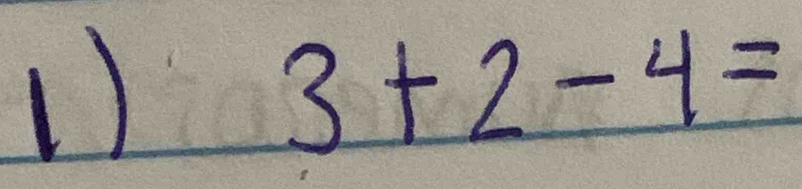 3+2-4=