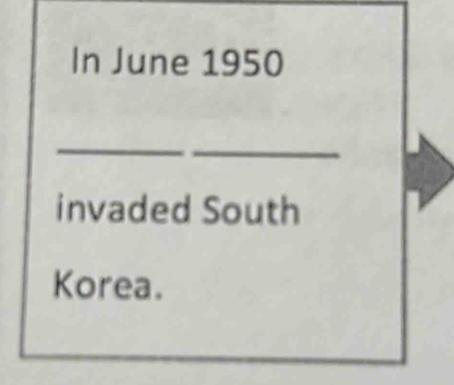 In June 1950 
_ 
_ 
invaded South 
Korea.