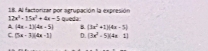 Al factorizar por agrupación la expresión queda:
12x^2-15x^2+4x-5
A (4x-1)(4x-5) B. (3x^2+1)(4x-5)
C. (5x-3)(4x-1) D. [3x^2-5)(4x1]