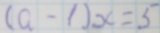 (a-1)x=5