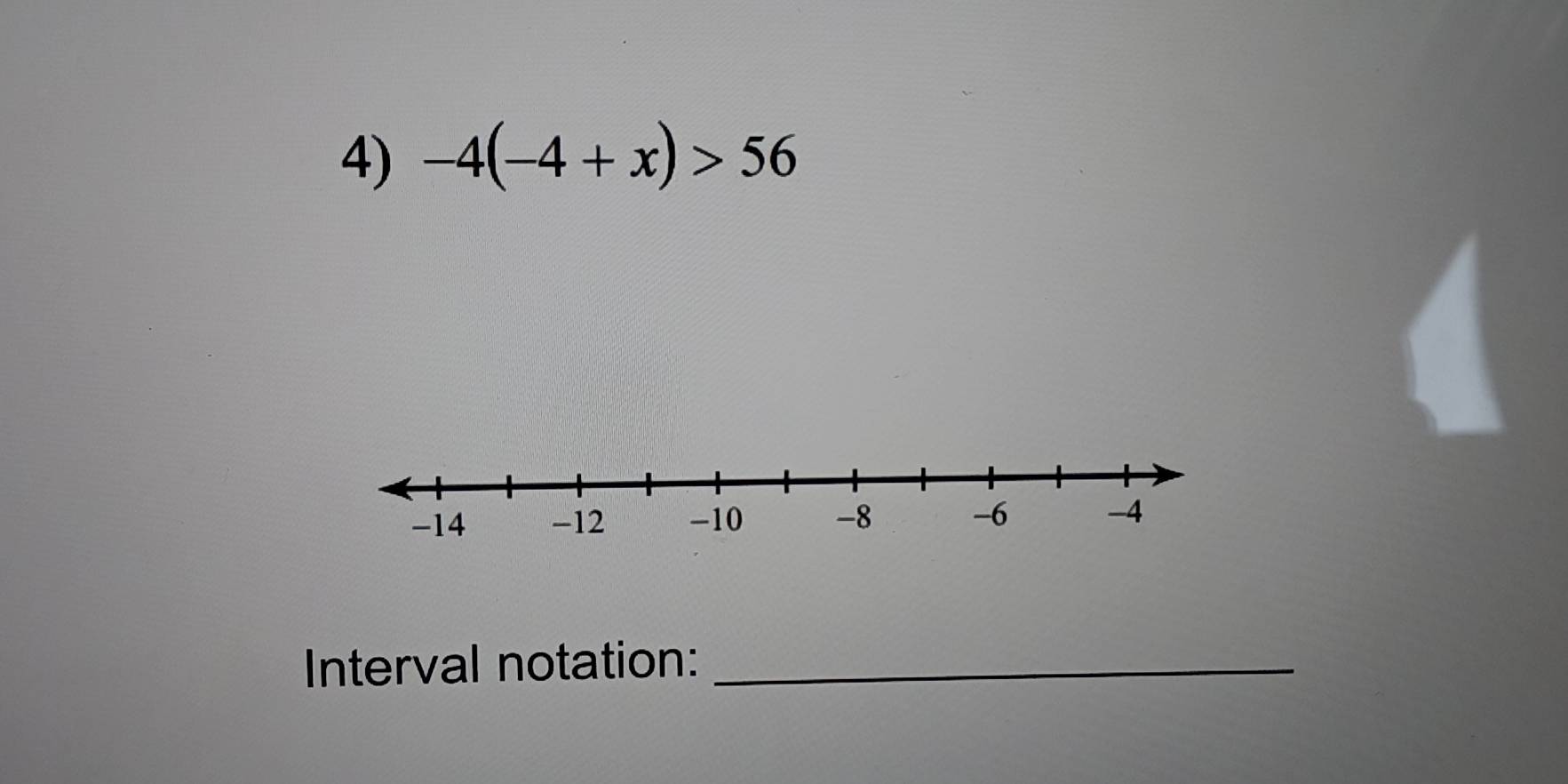 -4(-4+x)>56
Interval notation:_