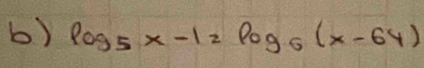 log _5x-1=log _6(x-64)