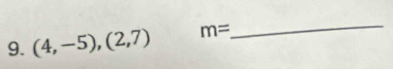 (4,-5),(2,7) m=
_