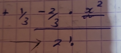 +frac 1/3-2/3· frac x^2to 2!