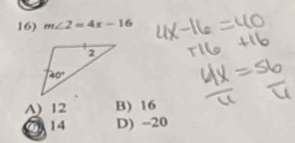 m∠ 2=4x-16
A) 12 B) 16
14 D) -20