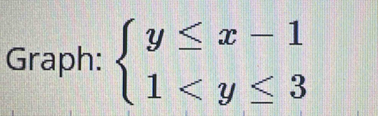 Graph: beginarrayl y≤ x-1 1