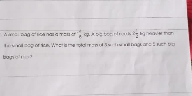 Solved: A small bag of rice has a mass of 1 4/5 kg . A big bag of rice ...