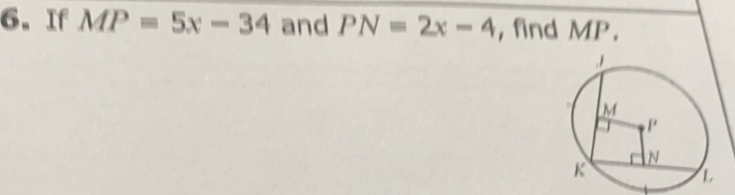 If MP=5x-34 and PN=2x-4 , find MP