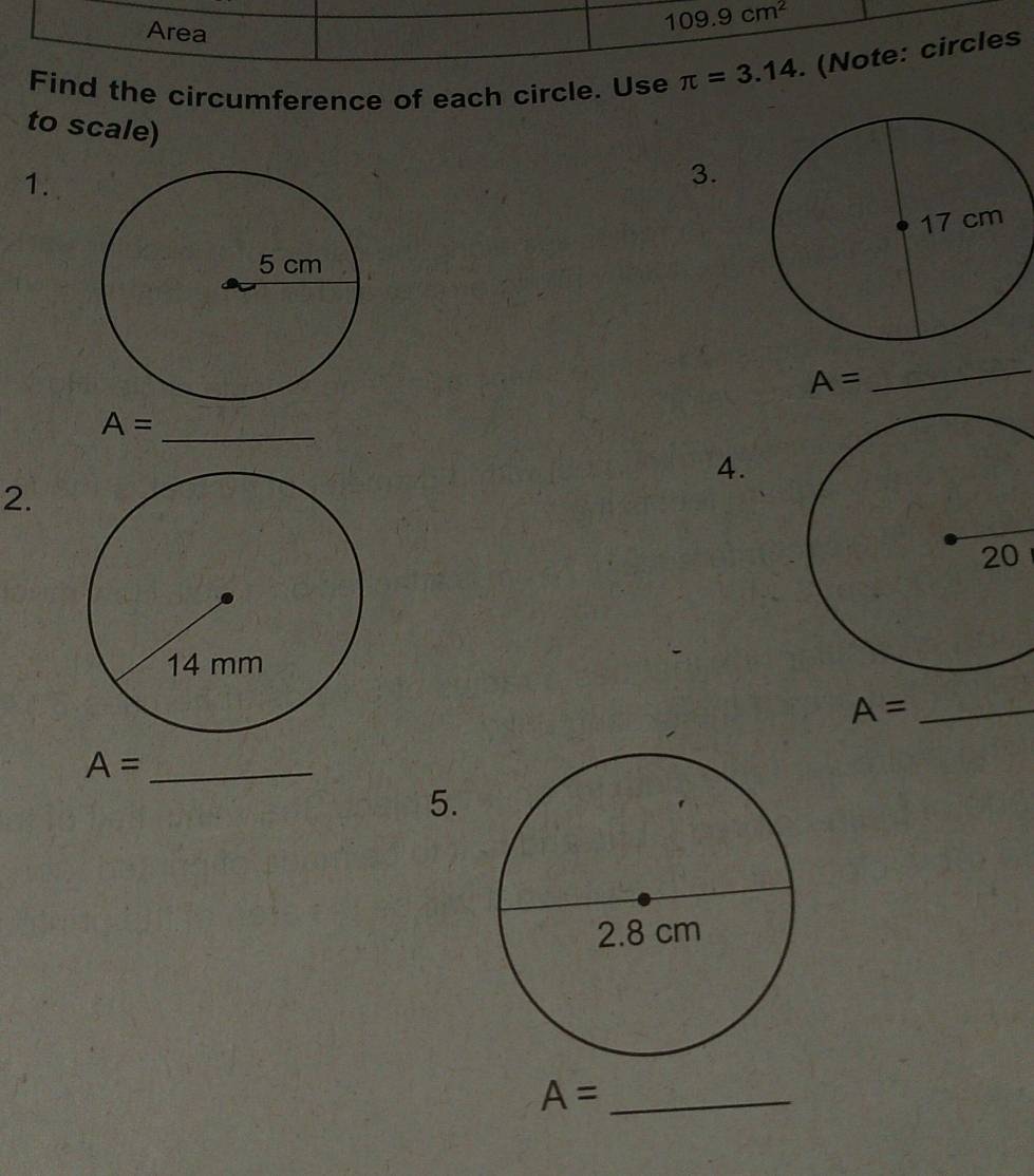 Find the circumference of each circle. Use 
to scale)
1.
3.
A=
_
_ A=
4.
2.
_ A=
A= _
5.
A= _