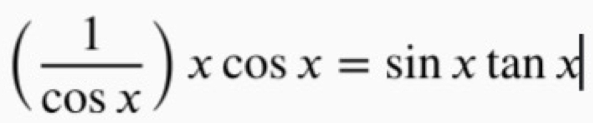 ( 1/cos x )xcos x=sin xtan x|